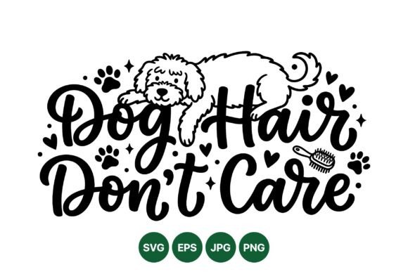 Dog Hair Dont Care Graphic Review