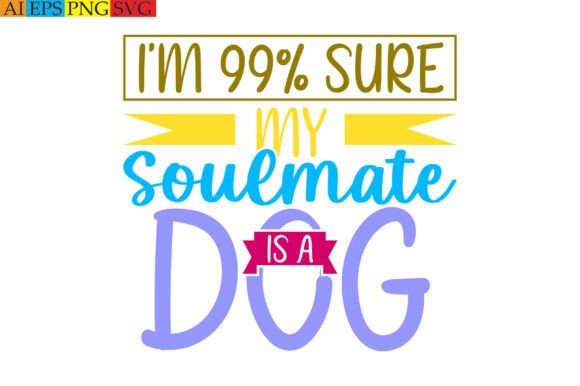 I m 99 Sure My Soulmate is a Dog