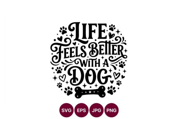 Life Feels Better with Dog Vector Art Review